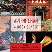 Arlene chan 4-book bundle. The Chinese Community in Toronto / The Chinese in Toronto from 1878 / Paddles Up! / Spir cover image