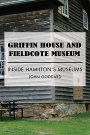 Griffin house and fieldcote museum. Inside Hamilton's Museums cover image