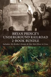 Bryan prince's underground railroad 2-book bundle. My Brother's Keeper / One More River to Cross cover image