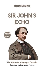 Sir John's echo : the voice for a stronger Canada cover image