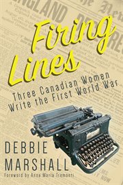 Firing lines: three Canadian women write the First World War cover image