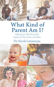 What kind of parent am i?. Self-Surveys That Reveal the Impact of Toxic Stress and More cover image