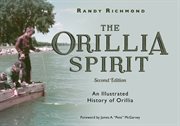 The Orillia spirit : an illustrated history of Orillia cover image