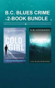 B.c. blues crime 2-book bundle. Undertow / Cold Girl cover image