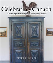 Celebrating Canada : decorating with history in a contemporary home cover image