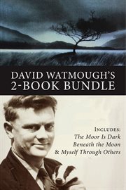 David watmough's 2-book bundle. Myself Through Others / The Moor Is Dark Beneath The Moon cover image