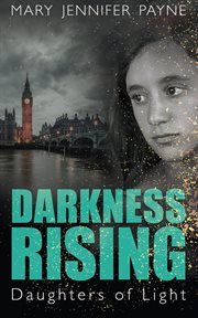 Darkness rising. Daughters of Light cover image