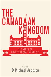 The Canadian Kingdom : 150 Years of Constitutional Monarchy cover image