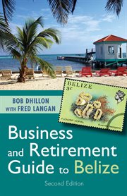 Business and Retirement Guide to Belize : The Last Virgin Paradise cover image