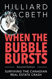 When the bubble bursts : surviving the Canadian real estate crash cover image