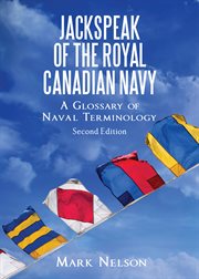 Jackspeak of the Royal Canadian Navy : a glossary of Canadian navalterminology cover image
