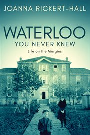 Waterloo you never knew : life on the margins cover image