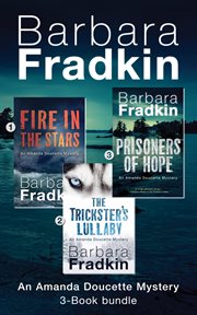 Amanda doucette mystery 3-book bundle: fire in the stars / the trickster's lullaby / prisoners of ho. Books #1-3 cover image