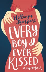Every boy I ever kissed : a memoir cover image