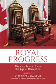 Royal progress. Canada's Monarchy in the Age of Disruption cover image