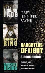 Daughters of light 3-book bundle: darkness rising / solomon's ring / finding jade. Books #1-3 cover image