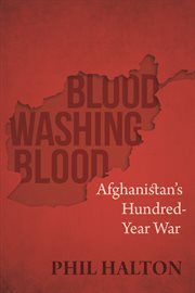 Blood washing blood. Afghanistan's Hundred-Year War cover image