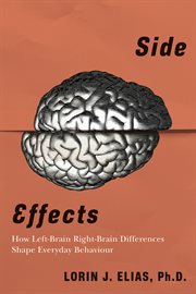 Side effects : how left-brain right-brain differences shape everyday behaviour cover image