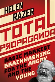 Total propaganda : basic Marxist brainwashing for the angry and the young cover image