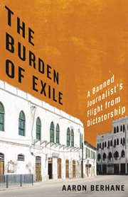 The burden of exile : a banned journalist’s flight from dictatorship cover image
