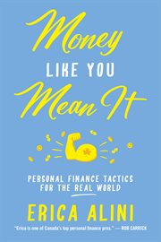 Money like you mean it : personal finance tactics for the real world cover image