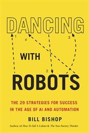 Dancing with robots : the 29 strategies for success in the age of AI and automation cover image