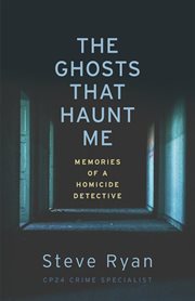The ghosts that haunt me : memories of a homicide detective cover image