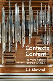 Context & content : the memoir of a fortunate architect cover image