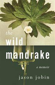 The Wild Mandrake : A Memoir cover image