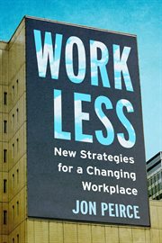 Work Less : New Strategies for a Changing Workplace cover image
