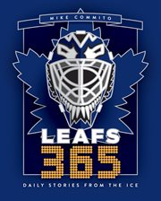 Leafs 365 : Daily Stories from the Ice. Hockey 365 cover image