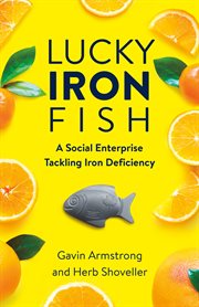 Lucky Iron Fish : A Social Enterprise Tackling Iron Deficiency cover image