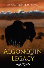 Algonquin Legacy : An Algonquin Quest Novel cover image
