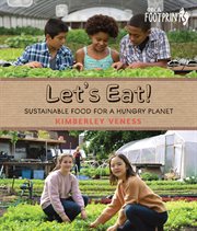 Let's eat! : sustainable food for a hungry planet cover image