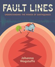 Fault lines : understanding the power of earthquakes cover image