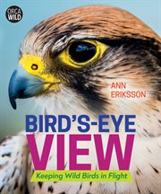 Bird's-eye view : keeping wild birds in flight cover image