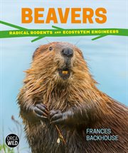 Beavers : radical rodents and ecosystem engineers cover image
