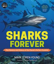 Sharks forever : the mystery and history of the planet's perfect predator cover image