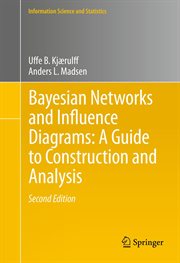 Bayesian Networks and Influence Diagrams : A Guide to Construction and Analysis. Information Science and Statistics cover image