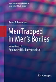 Men Trapped in Men's Bodies : Narratives of Autogynephilic Transsexualism. Focus on Sexuality Research cover image