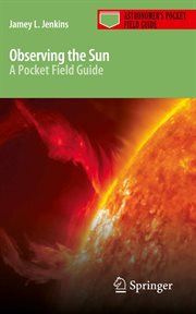 Observing the sun : a pocket field guide cover image
