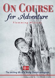 On course for adventure : the exciting life of a young Danish immigrant cover image