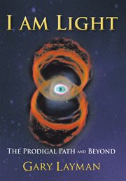 I am light. The Prodigal Path and Beyond cover image