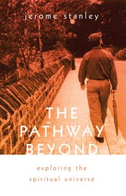 Pathway beyond : exploring the spiritual universe cover image