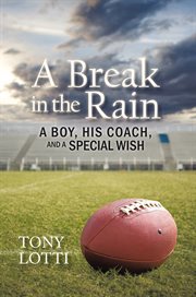 A break in the rain. A Boy, His Coach, and a Special Wish cover image