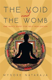 The void and the womb. One Man'S Quest for Self-Realization cover image