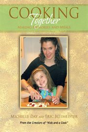 Cooking together. Making Memories and Meals cover image