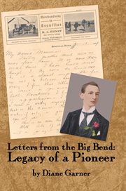Letters from the Big Bend : legacy of a pioneer cover image