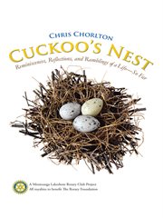 Cuckoo's nest. Reminiscences, Reflections, and Ramblings of a Life-So Far cover image