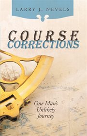 Course corrections. One Man's Unlikely Journey cover image